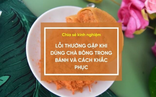 Lỗi thường gặp khi dùng chà bông trong bánh và cách khắc phục